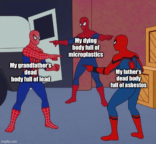 Generational curse | My dying body full of microplastics; My grandfather’s dead body full of lead; My father’s dead body full of asbestos | image tagged in spider man triple,microplastics,lead,asbestos,dying,dead | made w/ Imgflip meme maker