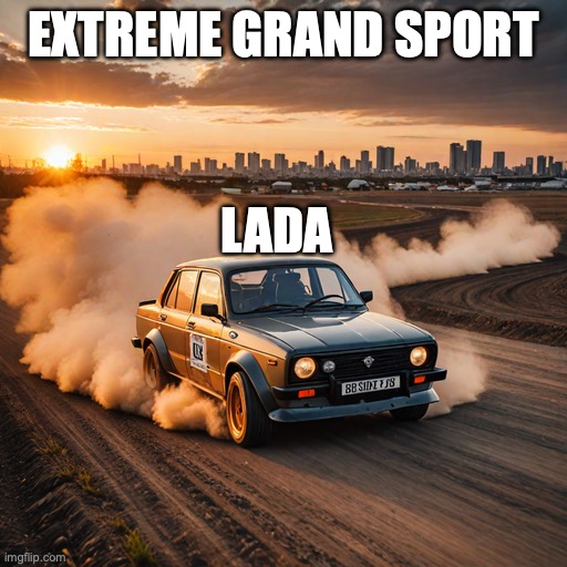 EXTREME GRAND SPORT; LADA | made w/ Imgflip meme maker