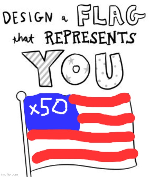 New trend! Make a flag! | image tagged in new trend make a flag | made w/ Imgflip meme maker