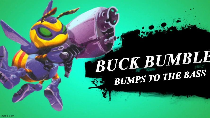 EVERYONE JOINS THE BATTLE | BUCK BUMBLE; BUMPS TO THE BASS | image tagged in everyone joins the battle | made w/ Imgflip meme maker