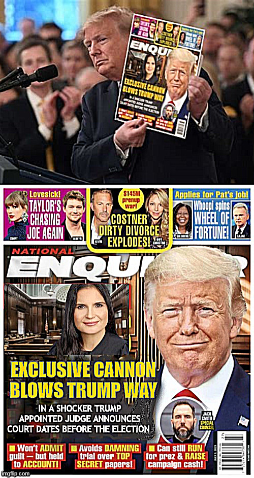 Trump Court Dates set in Florida | image tagged in national enquirer trump,judge aileen cannon,trump and magazine covers,maga mirage,trump classified documents,trump court dates | made w/ Imgflip meme maker