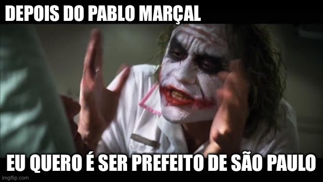 Pablo marcal | DEPOIS DO PABLO MARÇAL; EU QUERO É SER PREFEITO DE SÃO PAULO | image tagged in prefito de sao paulo,candidaro a prefeito,bolsonaro,2024,coach,condenado | made w/ Imgflip meme maker