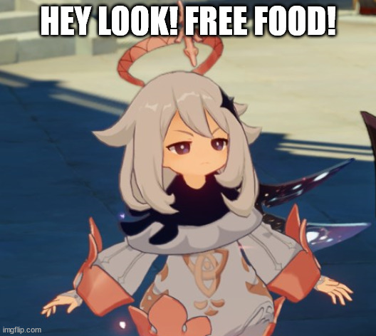 FREE FOOD! | HEY LOOK! FREE FOOD! | image tagged in genshin impact paimon | made w/ Imgflip meme maker