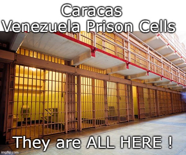 Saving Venezuela a fortune (you know, on their best and brightest) | Caracas Venezuela Prison Cells; They are ALL HERE ! | image tagged in caracas empty jail cells meme | made w/ Imgflip meme maker