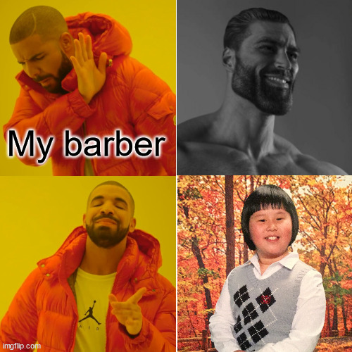 Why does my self-confidince drop every time I get my hair cut?? | My barber | image tagged in memes,haircut,barber | made w/ Imgflip meme maker