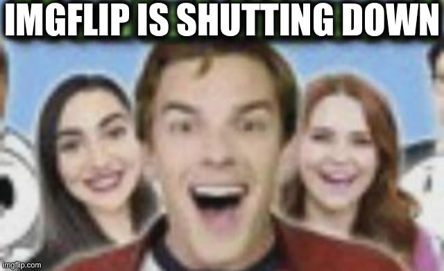 game theory mental illness | IMGFLIP IS SHUTTING DOWN | image tagged in game theory mental illness | made w/ Imgflip meme maker