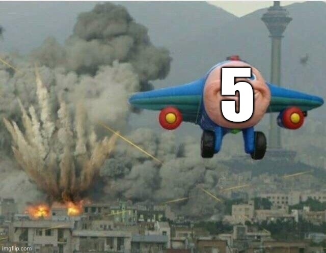 5 | 5 | image tagged in jay jay the plane,five,5 | made w/ Imgflip meme maker