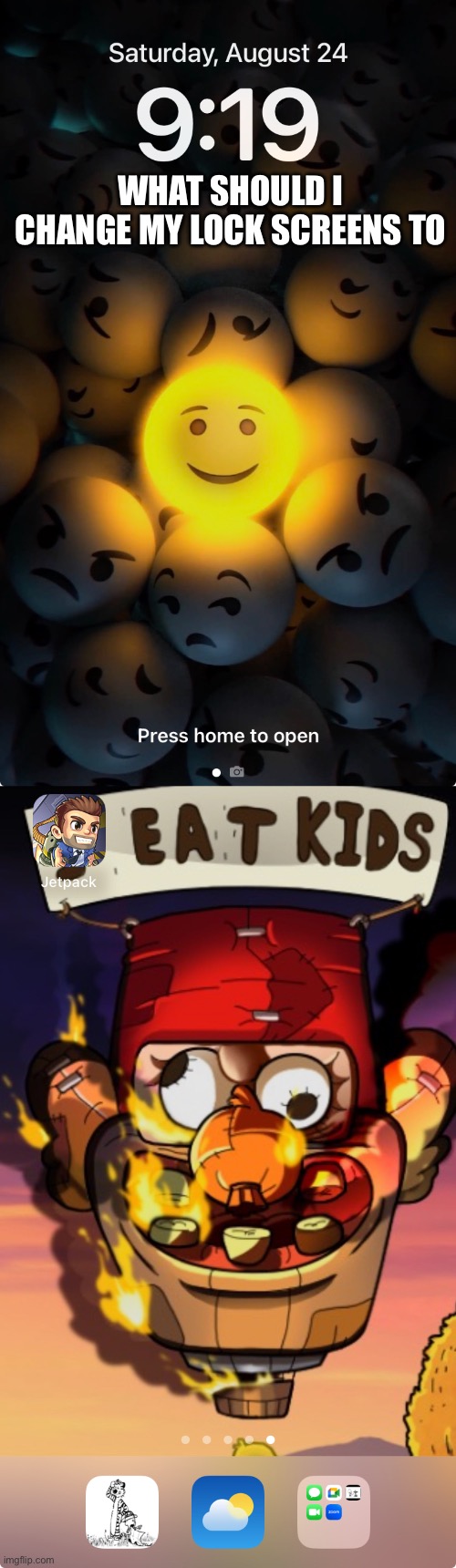 WHAT SHOULD I CHANGE MY LOCK SCREENS TO | made w/ Imgflip meme maker