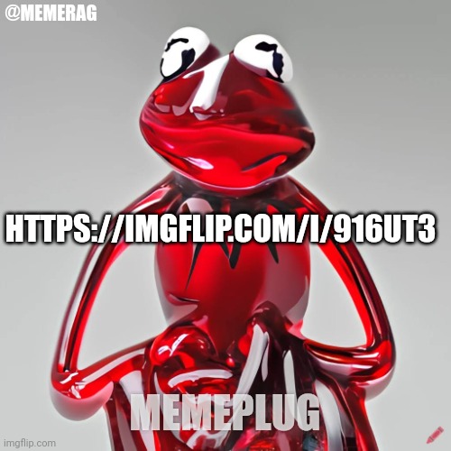 the fog is coming the fog is coming the fog is coming https://imgflip.com/i/916ut3 | @MEMERAG; HTTPS://IMGFLIP.COM/I/916UT3; MEMEPLUG | image tagged in craiyon red glass kermit | made w/ Imgflip meme maker