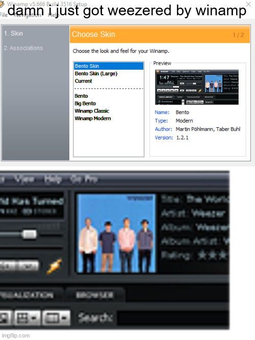 weezer is everywhere i swear | damn i just got weezered by winamp | image tagged in fun | made w/ Imgflip meme maker