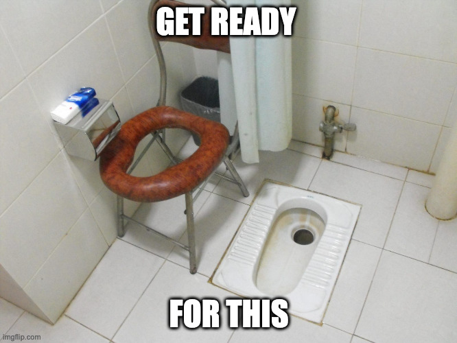 The Trend Towards Unisex Bathrooms | GET READY; FOR THIS | image tagged in chinese toilet | made w/ Imgflip meme maker