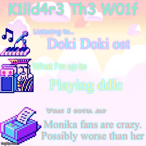 Killdare announcment template | Doki Doki ost; Playing ddlc; Monika fans are crazy. Possibly worse than her | image tagged in killdare announcment template | made w/ Imgflip meme maker