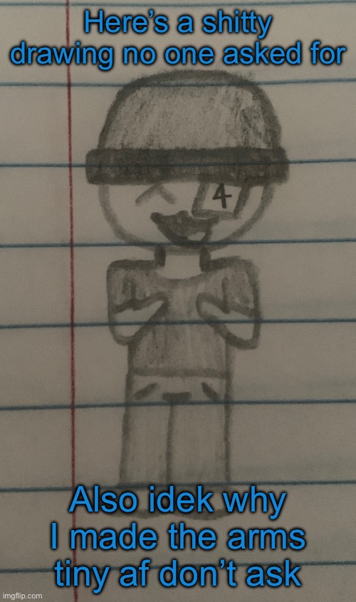 Also @post above your a massive gay boy | Here’s a shitty drawing no one asked for; Also idek why I made the arms tiny af don’t ask | image tagged in hehehe | made w/ Imgflip meme maker