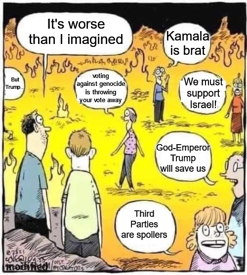 Thinking about what awaits the pro-genocide voters... | It's worse than I imagined; Kamala is brat; But Trump... voting against genocide is throwing your vote away; We must support Israel! God-Emperor Trump will save us; Third Parties are spoilers | image tagged in holocaust harris,don the con,israel,palestine,kamala harris,donald trump | made w/ Imgflip meme maker