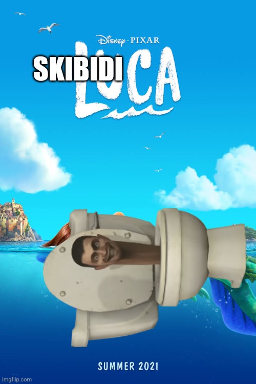 Luca movie poster | SKIBIDI | image tagged in luca movie poster | made w/ Imgflip meme maker