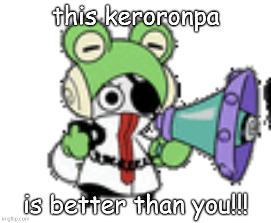 ribt | this keroronpa is better than you!!! | image tagged in ribt | made w/ Imgflip meme maker