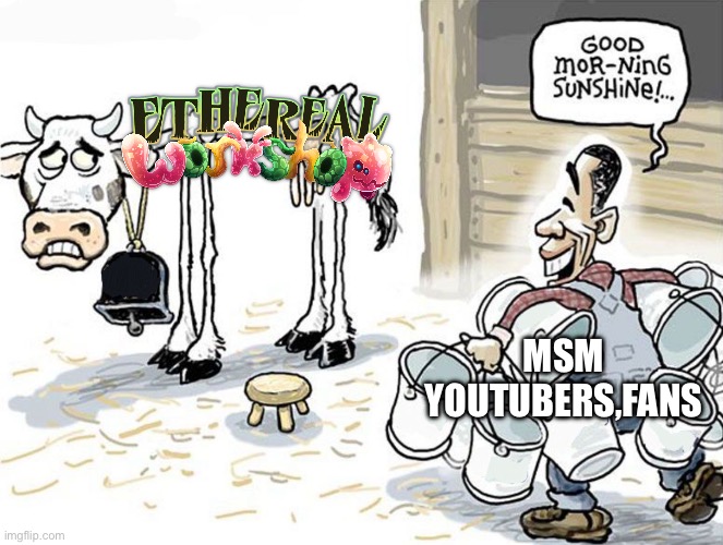 Msm Youtubers,Fans Nowadays | MSM YOUTUBERS,FANS | image tagged in milking the cow | made w/ Imgflip meme maker