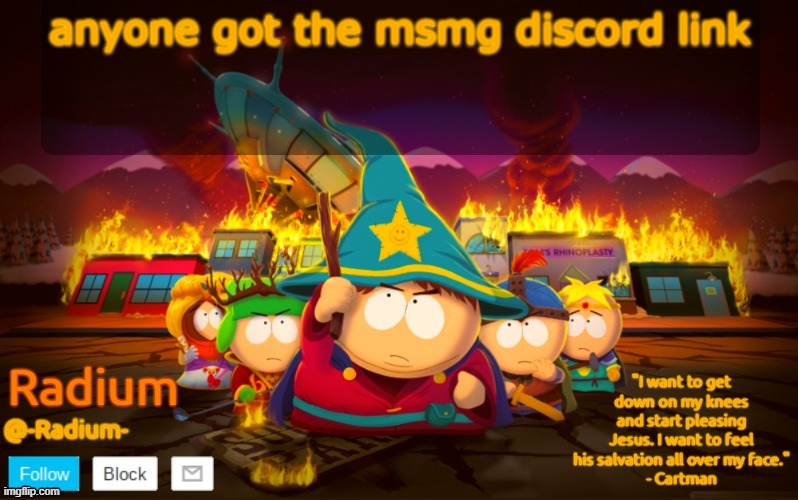 Radium South Park template | anyone got the msmg discord link | image tagged in radium south park template | made w/ Imgflip meme maker