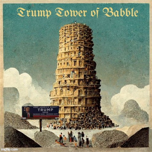 Trump Tower of Babble | image tagged in trump tower,trump babbles,trump rally,maga mouth,tower of babel,maga sheep | made w/ Imgflip meme maker