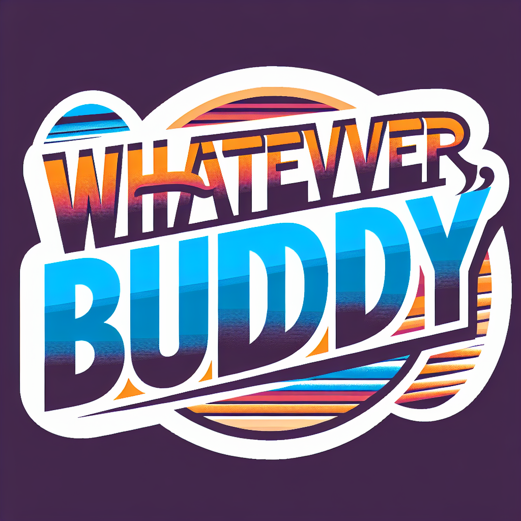 Whatever, buddy. Blank Meme Template
