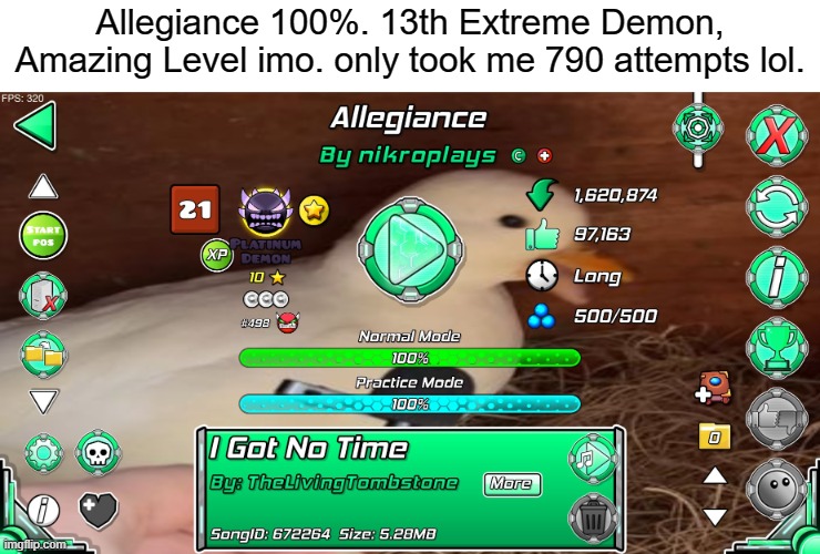 i would reccomend this extreme demon. | Allegiance 100%. 13th Extreme Demon, Amazing Level imo. only took me 790 attempts lol. | image tagged in geometry dash,achievement | made w/ Imgflip meme maker