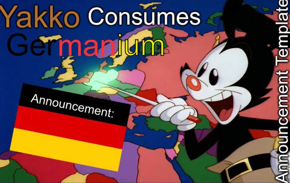YakkoConsumesGermanium announcement Blank Meme Template