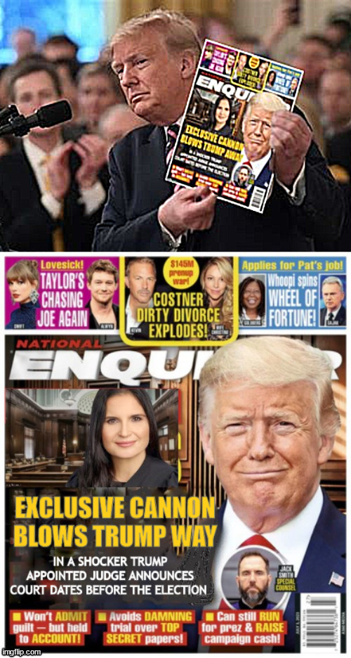 Trump flaunts being on the cover of magazine | image tagged in national enquirer,cannon blows away trump with court dates,maga  mouth,aileen cannon,trump judge,trump flaunts cover of himself | made w/ Imgflip meme maker