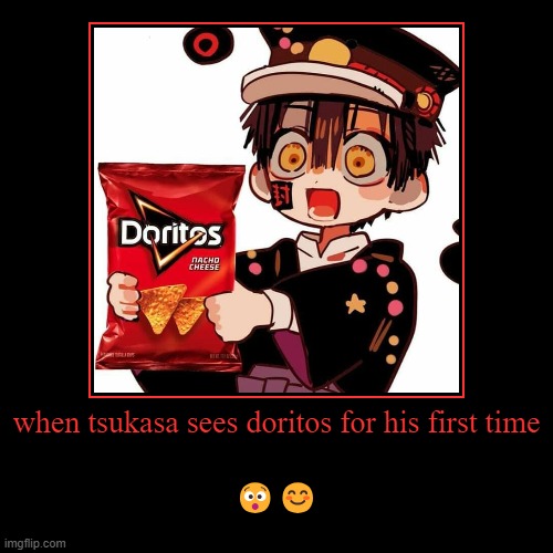 tsukasa doritos!! | when tsukasa sees doritos for his first time | ?? | image tagged in cute | made w/ Imgflip demotivational maker