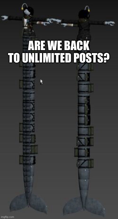 Longboi Sebastian | ARE WE BACK TO UNLIMITED POSTS? | image tagged in longboi sebastian | made w/ Imgflip meme maker