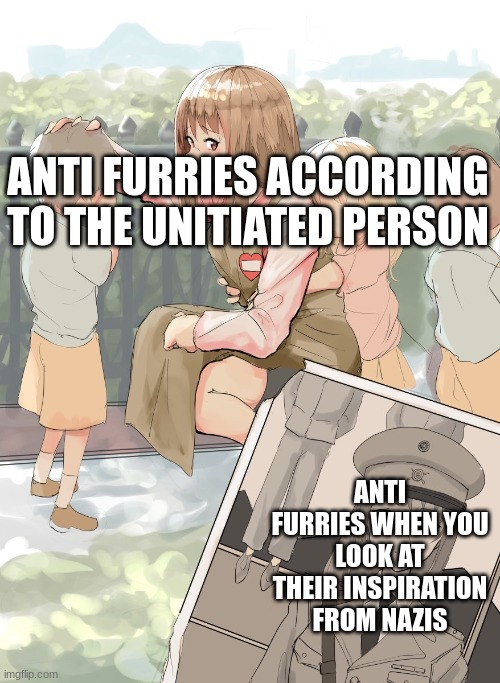 Germany Oneesan | ANTI FURRIES ACCORDING TO THE UNITIATED PERSON; ANTI FURRIES WHEN YOU LOOK AT THEIR INSPIRATION FROM NAZIS | image tagged in germany oneesan | made w/ Imgflip meme maker