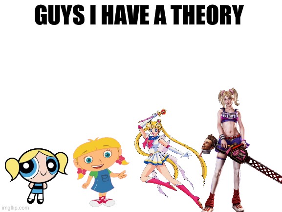 Pigtailed girls from cartoons and games | image tagged in guys i have a theory,bubbles,powerpuff girls,little einsteins,sailor moon,chainsaw lollipop | made w/ Imgflip meme maker