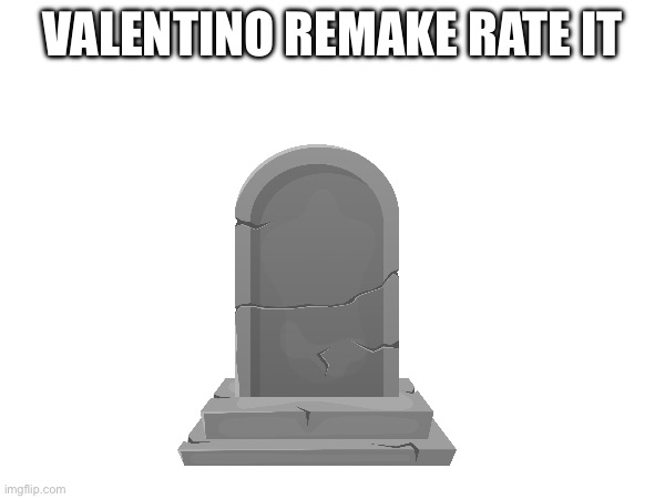 VALENTINO REMAKE RATE IT | made w/ Imgflip meme maker