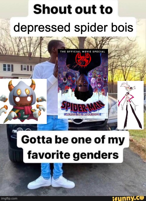 gotta be one of my favorite genders | depressed spider bois | image tagged in gotta be one of my favorite genders,hazbin hotel,kirby,spiderman | made w/ Imgflip meme maker