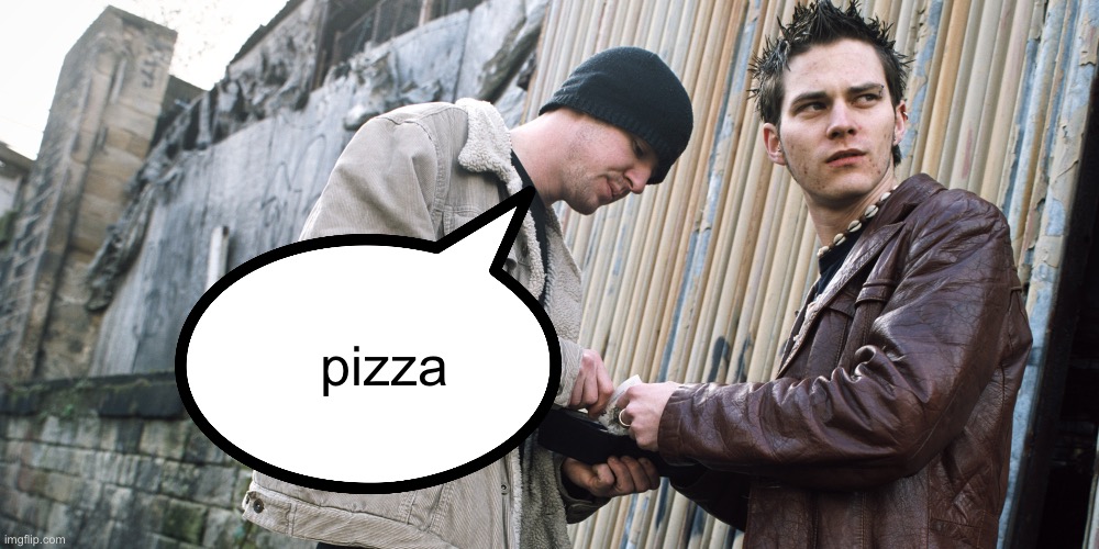 Drug Dealer | pizza | image tagged in drug dealer | made w/ Imgflip meme maker