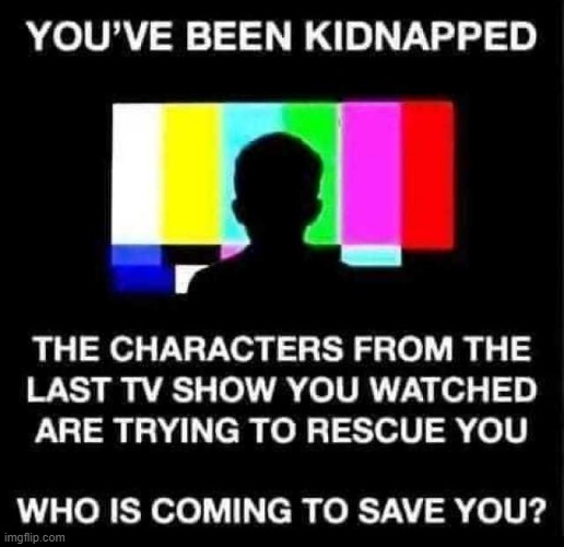 For me, I'm getting bailed out by the Top Gear hosts | image tagged in you've been kidnapped | made w/ Imgflip meme maker