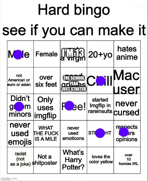 Hard Bingo by OwU | I'M 13; THE SCHOOL YEAR JUST STARTED | image tagged in hard bingo by owu | made w/ Imgflip meme maker