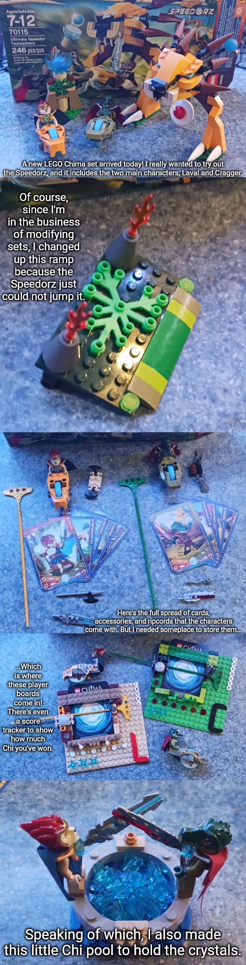 I'm hoping to play the game with my brother! | A new LEGO Chima set arrived today! I really wanted to try out the Speedorz, and it includes the two main characters, Laval and Cragger. Of course, since I'm in the business of modifying sets, I changed up this ramp because the Speedorz just could not jump it. Here's the full spread of cards, accessories, and ripcords that the characters come with. But I needed someplace to store them... ...Which is where these player boards come in! There's even a score tracker to show how much Chi you've won. Speaking of which, I also made this little Chi pool to hold the crystals. | made w/ Imgflip meme maker
