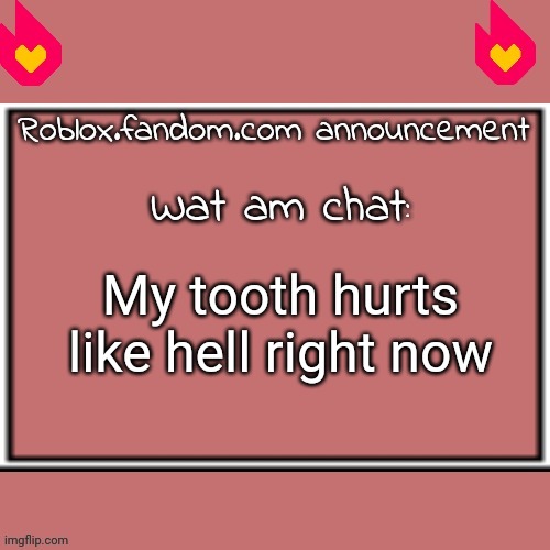 @ | My tooth hurts like hell right now | made w/ Imgflip meme maker