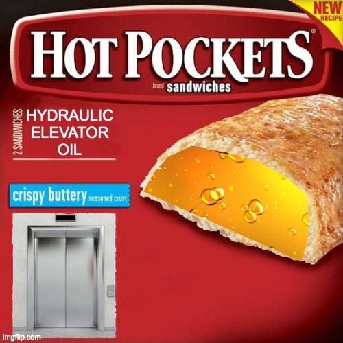 Hot Pockets: Hydraulic Elevator Oil | HYDRAULIC
ELEVATOR
OIL | image tagged in hot pockets box | made w/ Imgflip meme maker