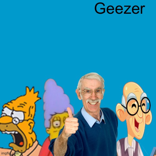 Geezer | Geezer | image tagged in blank weezer blue album edit | made w/ Imgflip meme maker