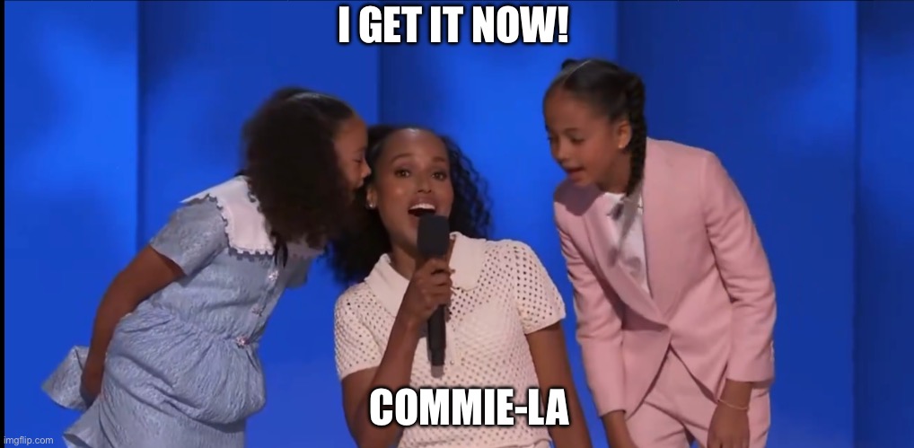 What else to call a communist? | I GET IT NOW! COMMIE-LA | image tagged in kamala,commie la | made w/ Imgflip meme maker