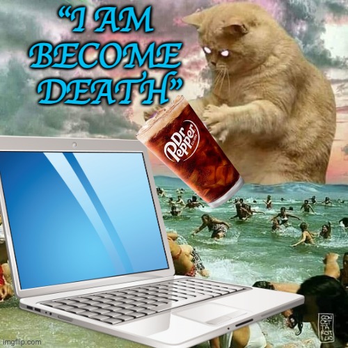 Moggenheimer moment | "I AM BECOME  DEATH" | image tagged in catzilla,cats,death,computer,destruction | made w/ Imgflip meme maker