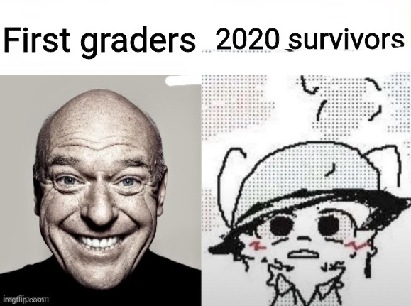 When the president says there will be another lockdown | First graders; 2020 survivors | image tagged in hank smiling/frowning,oh no | made w/ Imgflip meme maker