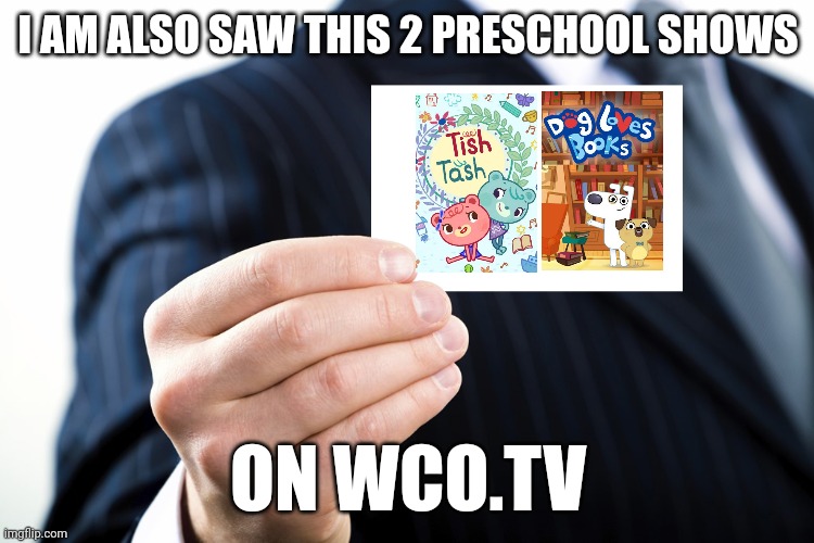 Showing Identification Or Card | I AM ALSO SAW THIS 2 PRESCHOOL SHOWS; ON WCO.TV | image tagged in showing identification or card,preschool shows,meme,dog loves books,tish tash,opinion | made w/ Imgflip meme maker