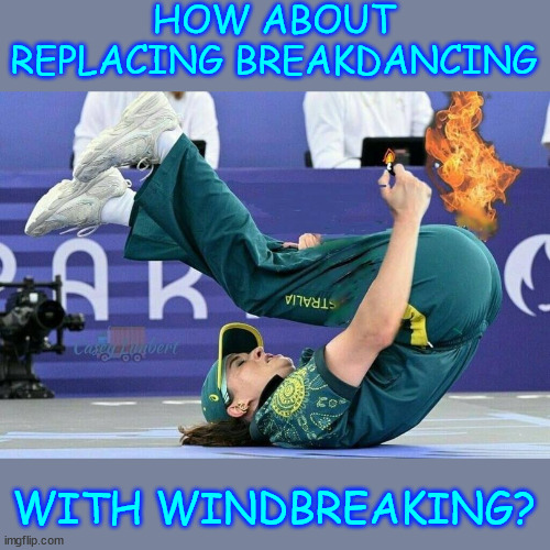 HOW ABOUT REPLACING BREAKDANCING WITH WINDBREAKING? | made w/ Imgflip meme maker