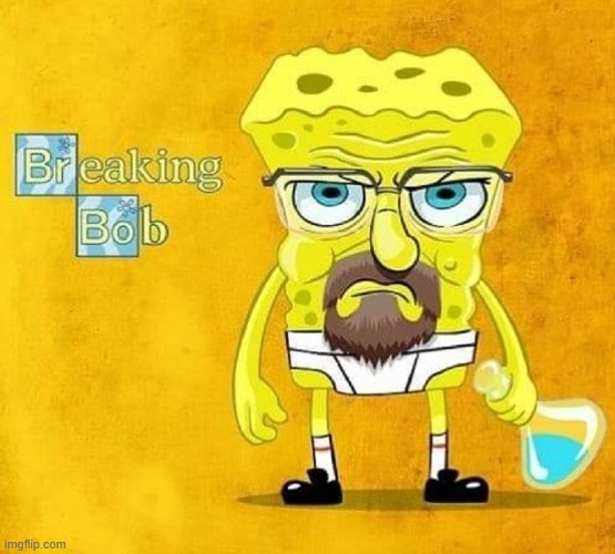 SpongeBob's Desperate Uncle Bob | image tagged in vince vance,cartoons,comics,breaking bad,spongebob squarepants,meth | made w/ Imgflip meme maker