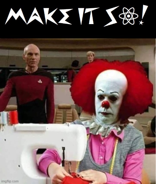 Captain Picard was able to... | image tagged in vince vance,stephen king's it,clown,make it so,captain picard,star trek | made w/ Imgflip meme maker