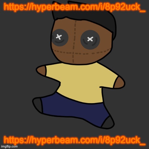 https://hyperbeam.com/i/8p92uck_ | https://hyperbeam.com/i/8p92uck_; https://hyperbeam.com/i/8p92uck_ | image tagged in getawax mp4 plushie thx disco,sex 7 when | made w/ Imgflip meme maker