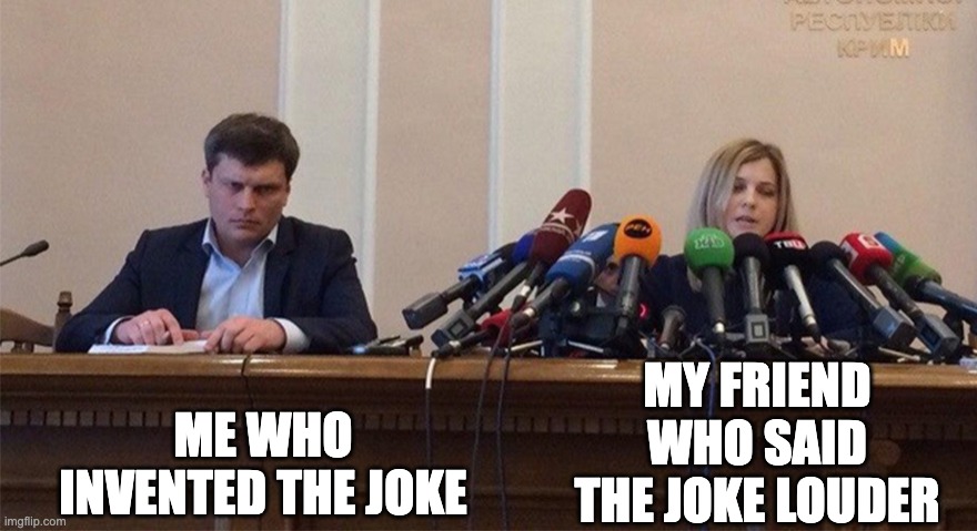 bruh | ME WHO INVENTED THE JOKE; MY FRIEND WHO SAID THE JOKE LOUDER | image tagged in man and woman microphone,memes,jokes | made w/ Imgflip meme maker