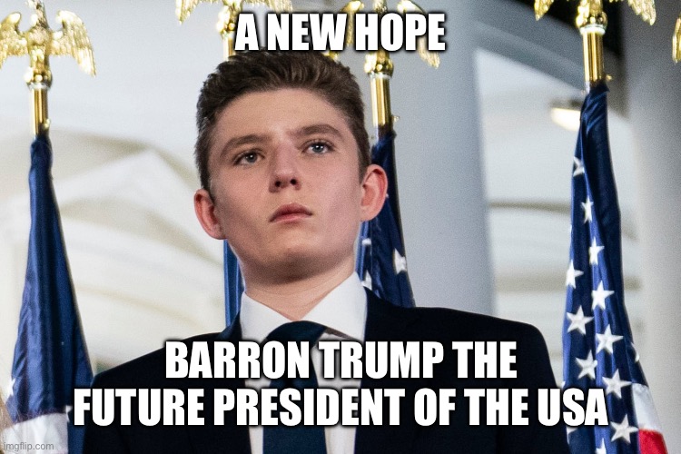 Barron Trump For President | A NEW HOPE; BARRON TRUMP THE FUTURE PRESIDENT OF THE USA | image tagged in trump,donald trump,barron trump,a new hope,star wars,the next jedi | made w/ Imgflip meme maker